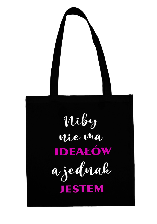 Niby nie ma ideałów, a jednak jestem